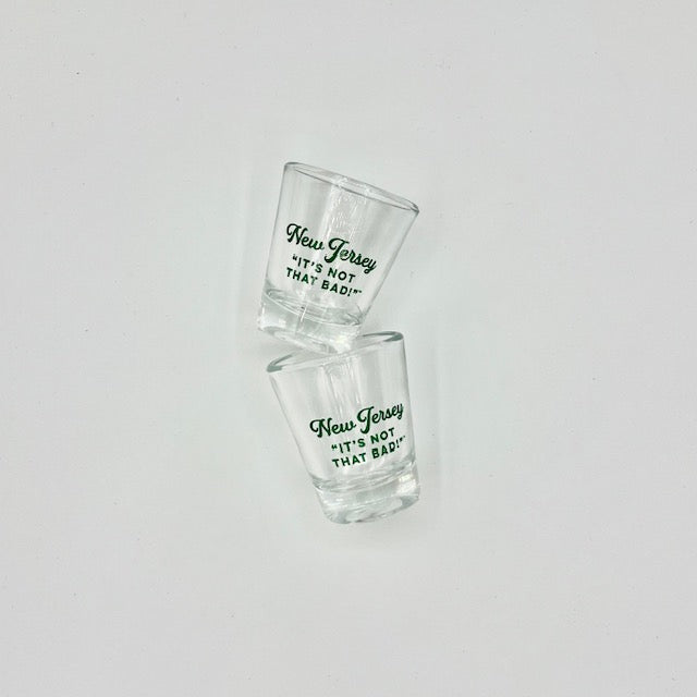 Shot Glass: It's Not That Bad! (NJ)